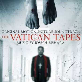 Joseph Bishara: The Vatican Tapes (Original Motion Picture Soundtrack)