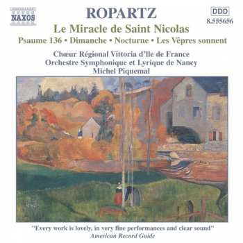 CD Joseph Guy Ropartz: Le Miracle De Saint Nicolas, Psaume 136, Dimanche, Nocturne, Les Vêpres Sonnent 467428