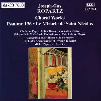 Album Joseph Guy Ropartz: Psaume 136, Dimanche, Nocturne, Les Vepres Sonnent, Le Miracle De Saint Nicholas 