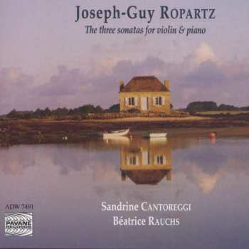 Album Joseph Guy Ropartz: Sonaten Für Violine & Klavier Nr.1-3