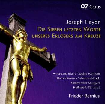 CD Joseph Haydn: Die Sieben Letzten Worte Unseres Erlösers Am Kreuze (Vokalfassung = Vocal Version) 423851