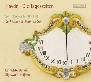 Album Joseph Haydn: Die Tageszeiten - Symphonies No. 6, 7, 8 - Le Matin - Le Midi _ Le Soir