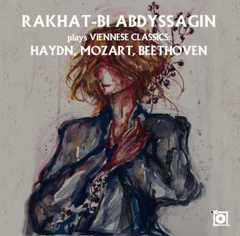 Album Joseph Haydn: Rakhat-bi Abdyssagin Plays Viennese Classics: Haydn / Mozart / Beethoven