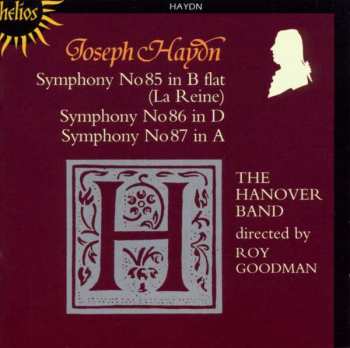 Album Joseph Haydn: Symphony No 85 In B Flat 'La Reine' / Symphony No 86 In D / Symphony No 87 In A