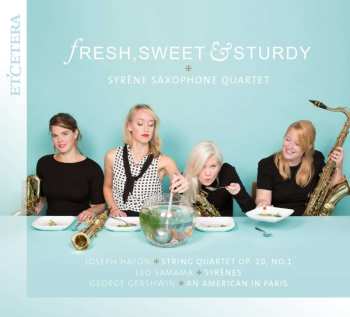Album Joseph Haydn: Syrene Saxophone Quartet - Fresh, Sweet & Sturdy