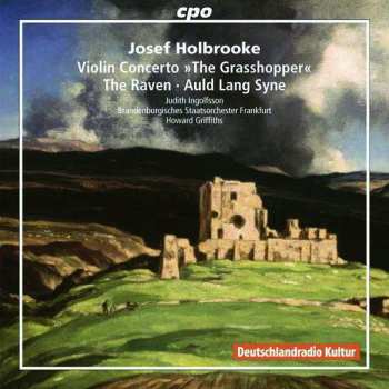 Album Joseph Holbrooke: Violin Concerto »The Grasshopper« • The Raven • Auld Lang Syne