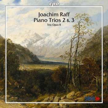 Joseph Joachim Raff: Piano Trios No 2 & 3