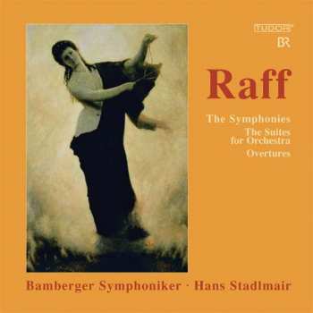 Joseph Joachim Raff: The Symphonies | The Suites For Orchestra | Overtures