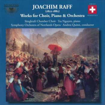 Album Joseph Joachim Raff: Works For Choir, Piano & Orchestra