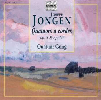 Album Joseph Jongen: Quatuors À Cordes, Op. 3 & Op.  50