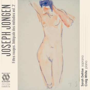 Album Joseph Jongen: Sämtliche Lieder Vol.2 "fetes Rouges"