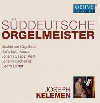 Album Joseph Kelemen: Süddeutsche Orgelmeister