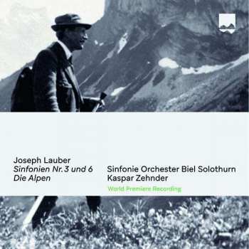 Joseph Lauber: Symphonien Nr.3 H-moll & Nr.6 D-dur "die Alpen"