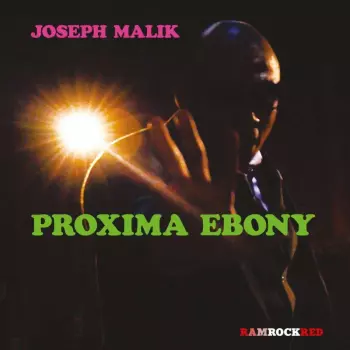 Joseph Malik: Proxima Ebony