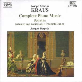 Joseph Martin Kraus: Complete Piano Music (Sonatas • Scherzo Con Variazioni • Swedish Dance)