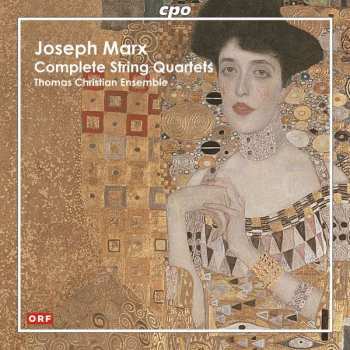 Album Joseph Marx: Complete String Quartets