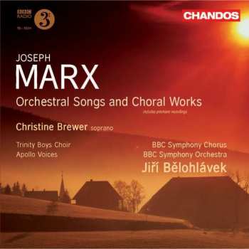 Album Joseph Marx: Orchesterlieder & Chorwerke