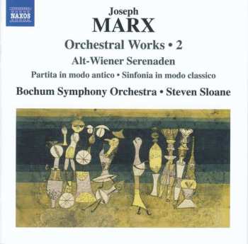 Joseph Marx: Orchesterwerke Vol.2 "alt-wiener Serenaden"