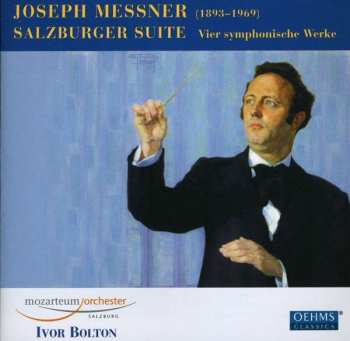 Album Joseph Messner: Salzburger Suite - Vier Symphonische Werke