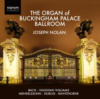 Joseph Nolan: The Organ Of Buckingham Palace Ballroom