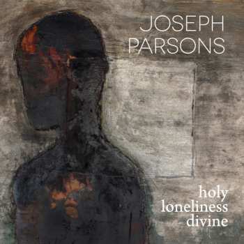 Album Joseph Parsons: Holy Loneliness Divine