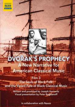 Album Joseph / Peter Horowitz: Dvorak's Prophecy  - Film 3 "the Souls Of Black Folks And The Vexed Fate Of Black Classical Music"