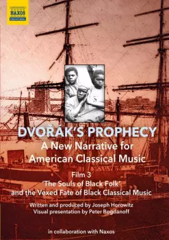 Dvorak's Prophecy  - Film 3 "the Souls Of Black Folks And The Vexed Fate Of Black Classical Music"
