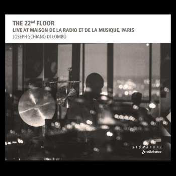 Album Joseph Schiano di Lombo: The 22nd Floor: Live At Maison De La Radio Et De La Musique, Paris