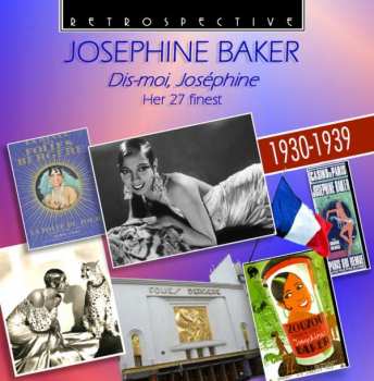 Album Josephine Baker: Dis-moi Joséphine Her 27 Finest 1930-1939