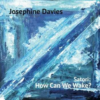 Album Josephine Davies: Satori: How Can We Wake?