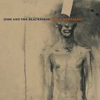 Album Josh And The Blackbirds: Hello Mortality