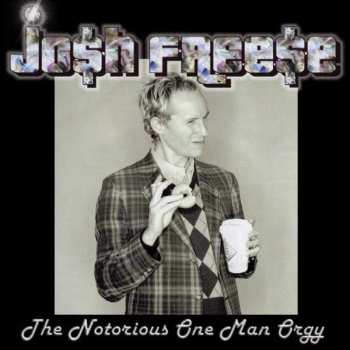 Album Josh Freese: The Notorious One Man Orgy
