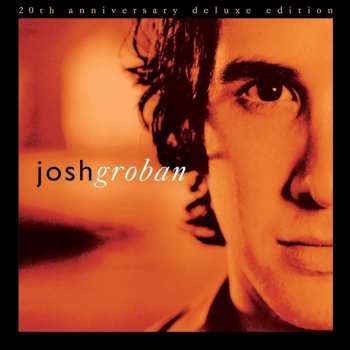 2CD Josh Groban: Closer (20th Anniversary Deluxe Edition) DLX 513992