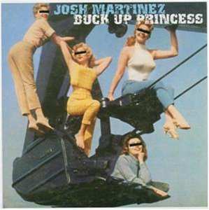 CD Josh Martinez: Buck Up Princess