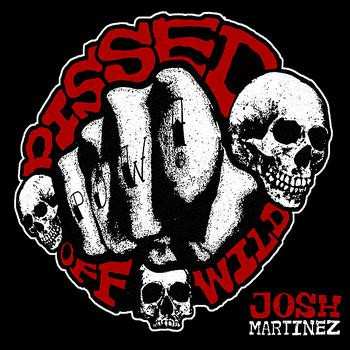Album Josh Martinez: Pissed Off Wild