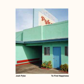 Album Josh Pyke: To Find Happiness