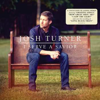 LP Josh Turner: I Serve A Savior 349170