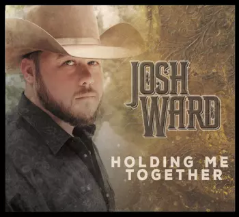 Josh Ward: Holding Me Together