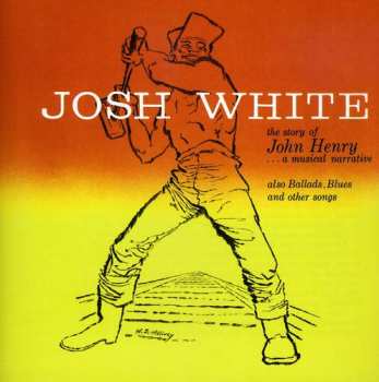 Album Josh White: The Story Of John Henry...A Musical Narrative