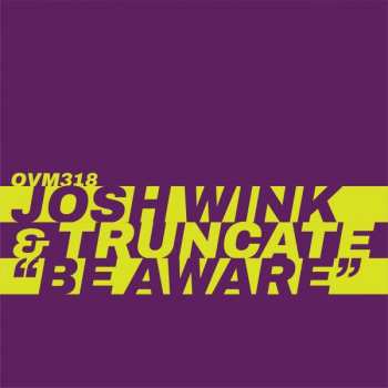 Album Josh Wink & Truncate: Be Aware