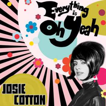 Album Josie Cotton: Everything Is Oh Yeah
