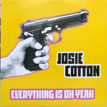 LP Josie Cotton: Everything Is Oh Yeah CLR | LTD 478346