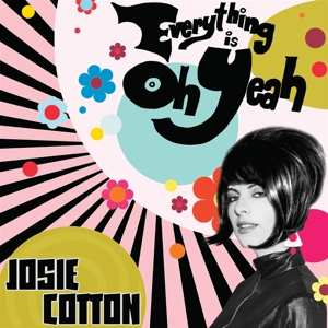 Album Josie Cotton: Everything Is Oh Yeah!