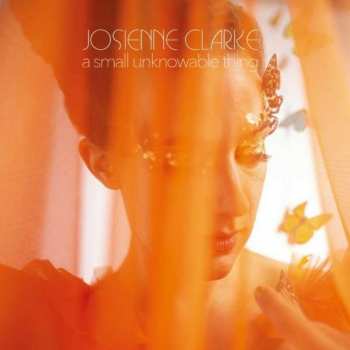 Album Josienne Clarke: A Small Unknowable Thing