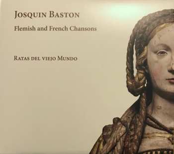 Album Josquin Baston: Flemish And French Chansons