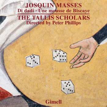 Album Josquin Des Prés: Josquin Masses: Di Dadi, Une Mousse de Biscaye