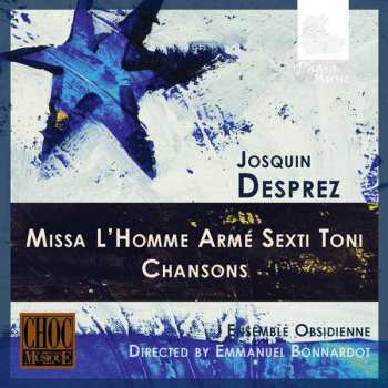 Album Josquin Des Prés: Missa "L'Homme Armé Sexti Toni" & Chansons
