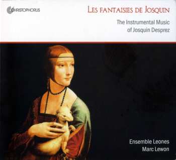 Album Josquin Des Prés: Les Fantaisies De Josquin - The Instrumental Music Of Josquin Desprez