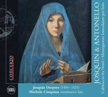 Album Josquin Desprez: Transkriptionen Für Laute "josquin & Antonello"