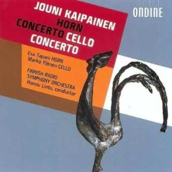 Album Jouni Kaipainen: Kaipainen: Horn Concerto - Cello Concerto